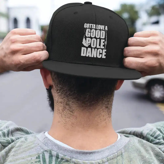 Gotta Love A Good Pole Dance Embroidered Flat Bill Cap