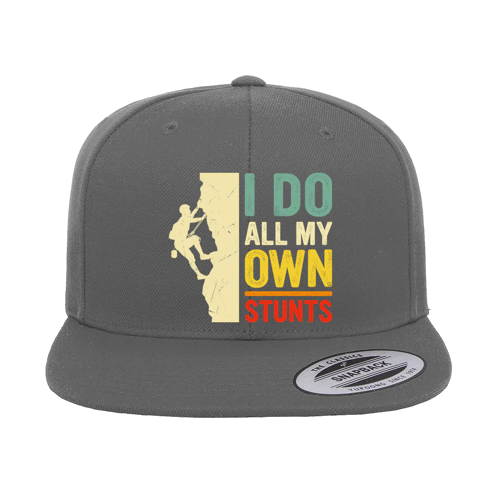 Climbing I Do All My Own Stunts Printed Flat Bill Cap